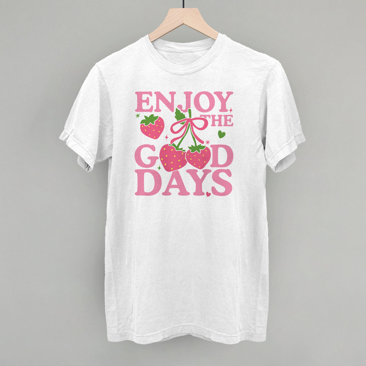 Enjoy The Good Days Strawberries